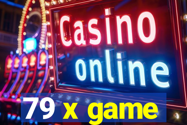 79 x game